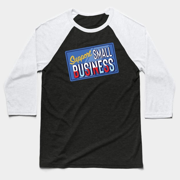 Support Small Business Baseball T-Shirt by Ninja sagox